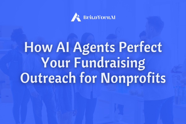 How AI Agents Perfect Your Fundraising Outreach for Nonprofits